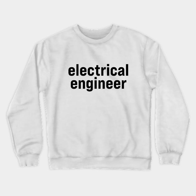 Electrical Engineer Crewneck Sweatshirt by ElizAlahverdianDesigns